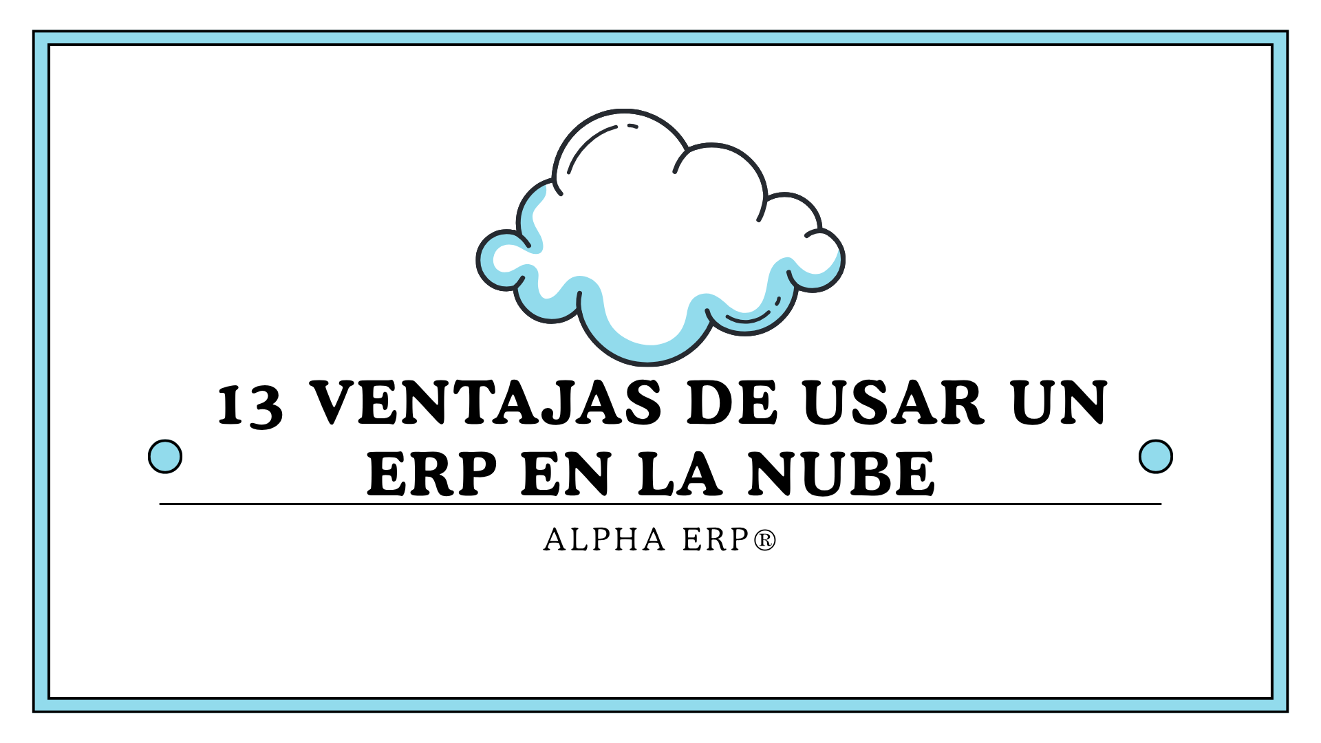 13 Ventajas de usar un ERP en la nube - Software administrativo y contable